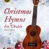 Christmas Hymns for Ukulele